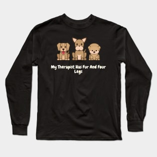 My Therapist Has Fur And Four Legs Long Sleeve T-Shirt